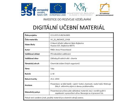 Číslo projektuCZ.1.07/1.5.00/34.0691 Číslo materiáluVY_32_INOVACE_CH18 Název školy Církevní střední odborná škola Bojkovice Husova 537, Bojkovice 68771.