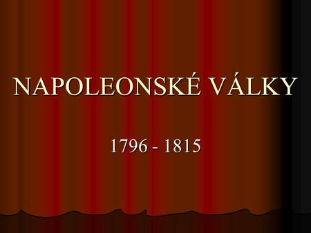 NAPOLEONSKÉ VÁLKY 1796 - 1815. Orel Napoleonova císařství.