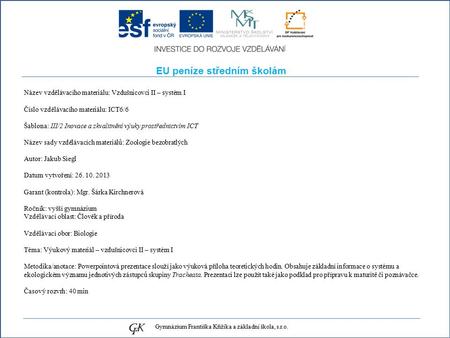 EU peníze středním školám Název vzdělávacího materiálu: Vzdušnicovci II – systém I Číslo vzdělávacího materiálu: ICT6/6 Šablona: III/2 Inovace a zkvalitnění.