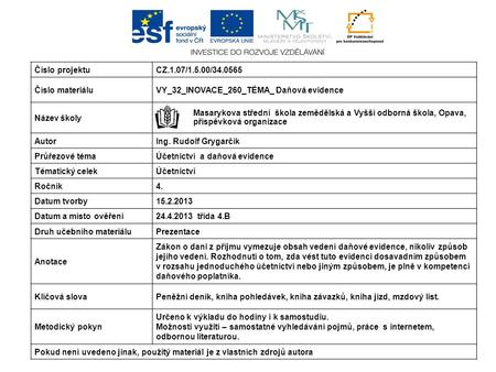 Číslo projektuCZ.1.07/1.5.00/34.0565 Číslo materiáluVY_32_INOVACE_260_TÉMA_ Daňová evidence Název školy Masarykova střední škola zemědělská a Vyšší odborná.