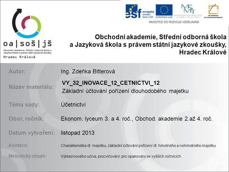 Obchodní akademie, Střední odborná škola a Jazyková škola s právem státní jazykové zkoušky, Hradec Králové Autor:Ing. Zdeňka Bitterová Název materiálu: