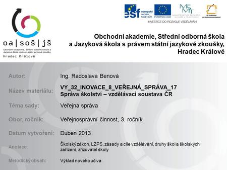 Obchodní akademie, Střední odborná škola a Jazyková škola s právem státní jazykové zkoušky, Hradec Králové Autor:Ing. Radoslava Benová Název materiálu: