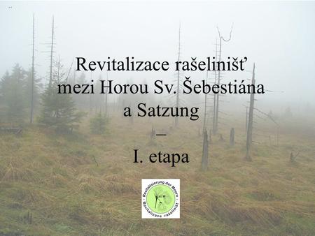 Revitalizace rašelinišť mezi Horou Sv. Šebestiána a Satzung – I. etapa.