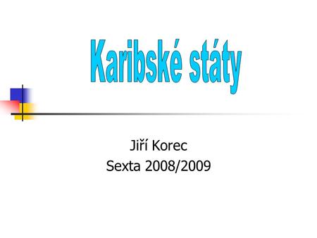 Jiří Korec Sexta 2008/2009. VENEZUELA Hlavní město: Caracas Rozloha: 915 445 km² Nejvyšší bod: Pico Bolivar- 5007m.n.m Počet obyvatel: 26 414 815 Hustota.