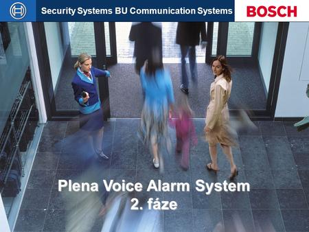 Security Systems BU Communication Systems Slide 1 Plena Voice Alarm System 2. fáze.