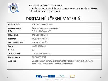 S TŘEDNÍ PRŮMYSLOVÁ ŠKOLA A S TŘEDNÍ ODBORNÁ ŠKOLA GASTRONOMIE A SLUŽEB, M OST, PŘÍSPĚVKOVÁ ORGANIZACE DIGITÁLNÍ UČEBNÍ MATERIÁL Číslo projektu CZ.1.07/1.5.00/34.0124.