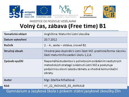 Kliknutím lze upravit styl předlohy. 20.7.2012 Volný čas, zábava (Free time) B1 Gymnázium a Jazyková škola s právem státní jazykové zkoušky Zlín Tematická.