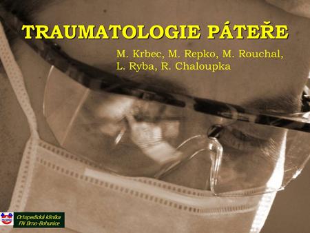 TRAUMATOLOGIE PÁTEŘE M. Krbec, M. Repko, M. Rouchal,