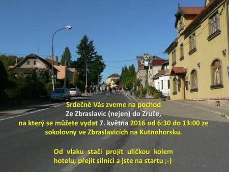 Srdečně Vás zveme na pochod Ze Zbraslavic (nejen) do Zruče, na který se můžete vydat 7. května 2016 od 6:30 do 13:00 ze sokolovny ve Zbraslavicích na Kutnohorsku.