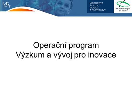 Operační program Výzkum a vývoj pro inovace. Veřejná podpora - příjemce Hlavní činností je VaV, výuka, TT Zisk je zpětně reinvestován do hl.činnosti Oddělení.