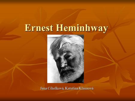 Ernest Heminhway Jana Cihelková, Kateřina Klausová.