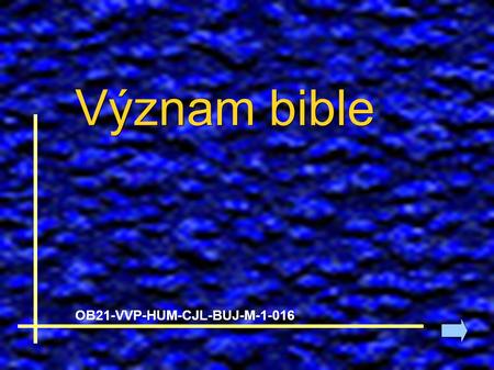 Význam bible OB21-VVP-HUM-CJL-BUJ-M-1-016. 1) úkol: Vytvoř myšlenkovou mapu (co si vybavíš, když se řekne bible):