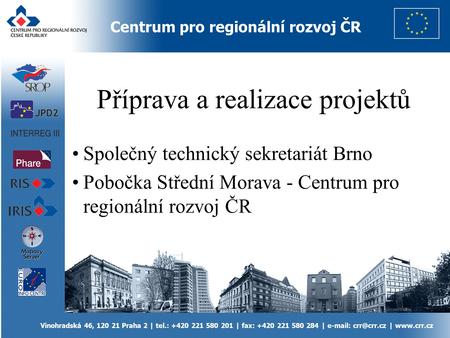 Centrum pro regionální rozvoj ČR Vinohradská 46, 120 21 Praha 2 | tel.: +420 221 580 201 | fax: +420 221 580 284 |   |  Příprava.