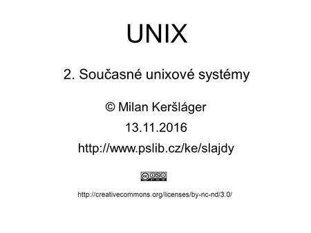 UNIX 2. Současné unixové systémy © Milan Keršláger