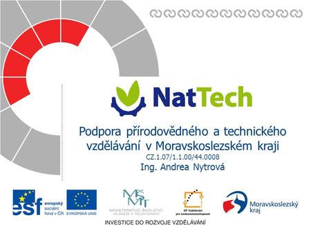 Zavedli jsme systém environmentálního řízení a auditu Podpora přírodovědného a technického vzdělávání v Moravskoslezském kraji CZ.1.07/1.1.00/ Ing.