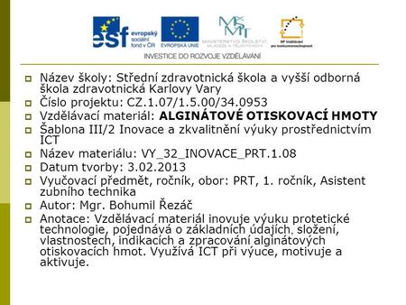  Název školy: Střední zdravotnická škola a vyšší odborná škola zdravotnická Karlovy Vary  Číslo projektu: CZ.1.07/1.5.00/  Vzdělávací materiál: