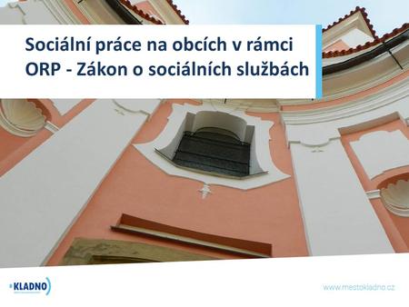 Sociální práce na obcích v rámci ORP - Zákon o sociálních službách.
