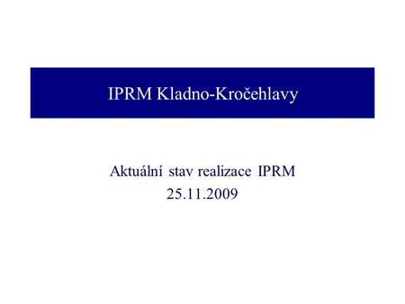 IPRM Kladno-Kročehlavy Aktuální stav realizace IPRM