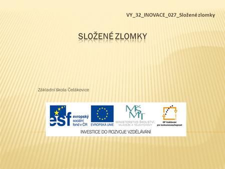 Základní škola Čelákovice VY_32_INOVACE_027_Složené zlomky.