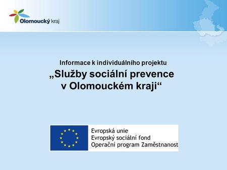 Informace k individuálního projektu „Služby sociální prevence v Olomouckém kraji“