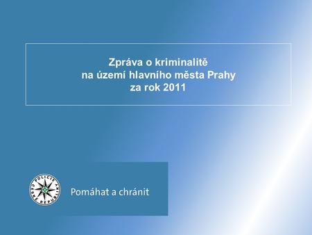 Zpráva o kriminalitě na území hlavního města Prahy za rok 2011.