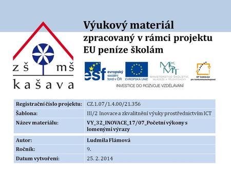 Výukový materiál zpracovaný v rámci projektu EU peníze školám Registrační číslo projektu:CZ.1.07/1.4.00/ Šablona:III/2 Inovace a zkvalitnění výuky.