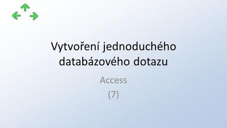 Vytvoření jednoduchého databázového dotazu Access (7)