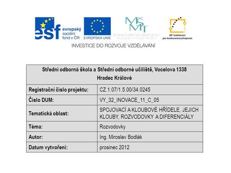 Střední odborná škola a Střední odborné učiliště, Vocelova 1338 Hradec Králové Registrační číslo projektu: CZ.1.07/1.5.00/ Číslo DUM: VY_32_INOVACE_11_C_05.