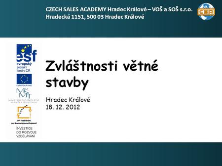 Zvláštnosti větné stavby 1 Hradec Králové CZECH SALES ACADEMY Hradec Králové – VOŠ a SOŠ s.r.o. Hradecká 1151, Hradec Králové.