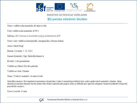 EU peníze středním školám Název vzdělávacího materiálu: Kvantová čísla Číslo vzdělávacího materiálu: ICT9/1 Šablona: III/2 Inovace a zkvalitnění výuky.