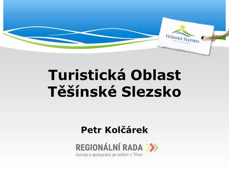 Turistická Oblast Těšínské Slezsko Petr Kolčárek.