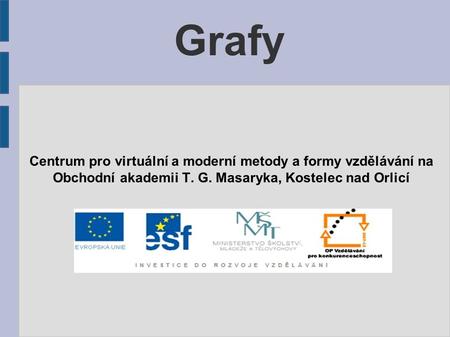 Grafy Centrum pro virtuální a moderní metody a formy vzdělávání na Obchodní akademii T. G. Masaryka, Kostelec nad Orlicí.