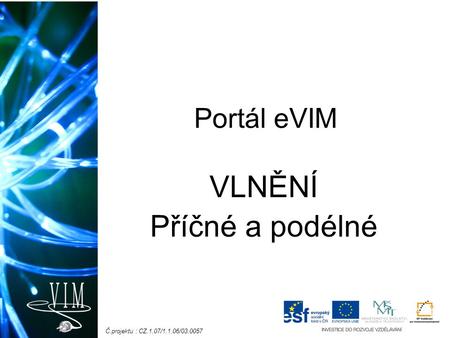 Č.projektu : CZ.1.07/1.1.06/ Portál eVIM VLNĚNÍ Příčné a podélné.
