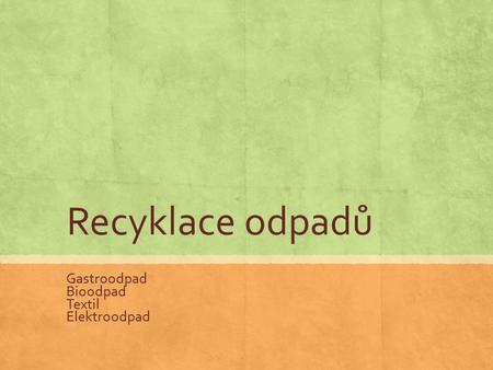 Recyklace odpadů Gastroodpad Bioodpad Textil Elektroodpad.