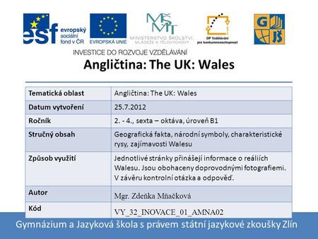 Kliknutím lze upravit styl předlohy The UK: Wales Gymnázium a Jazyková škola s právem státní jazykové zkoušky Zlín Tematická oblastAngličtina: