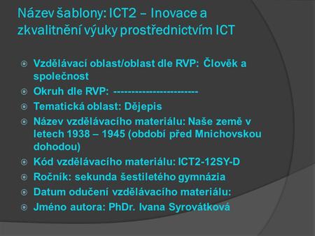 Název šablony: ICT2 – Inovace a zkvalitnění výuky prostřednictvím ICT  Vzdělávací oblast/oblast dle RVP: Člověk a společnost  Okruh dle RVP: