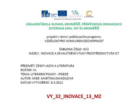 ZÁKLADNÍ ŠKOLA SLOVAN, KROMĚŘÍŽ, PŘÍSPĚVKOVÁ ORGANIZACE ZEYEROVA 3354, KROMĚŘÍŽ projekt v rámci vzdělávacího programu VZDĚLÁNÍ PRO KONKURENCESCHOPNOST.