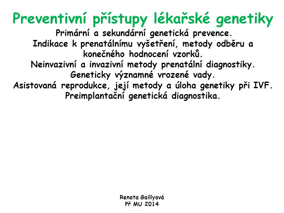 Preventivni Pristupy Lekarske Genetiky Primarni A Sekundarni Geneticka Prevence Indikace K Prenatalnimu Vysetreni Metody Odberu A Konecneho Hodnoceni Ppt Stahnout