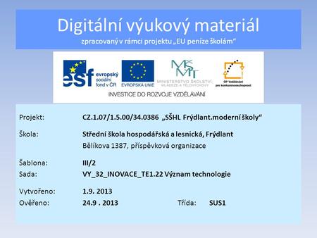 Digitální výukový materiál zpracovaný v rámci projektu „EU peníze školám“ Projekt:CZ.1.07/1.5.00/34.0386 „SŠHL Frýdlant.moderní školy“ Škola:Střední škola.