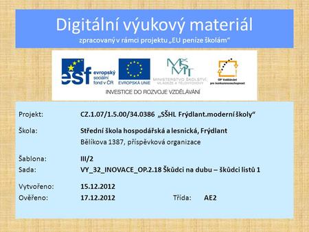 Digitální výukový materiál zpracovaný v rámci projektu „EU peníze školám“ Projekt:CZ.1.07/1.5.00/34.0386 „SŠHL Frýdlant.moderní školy“ Škola:Střední škola.