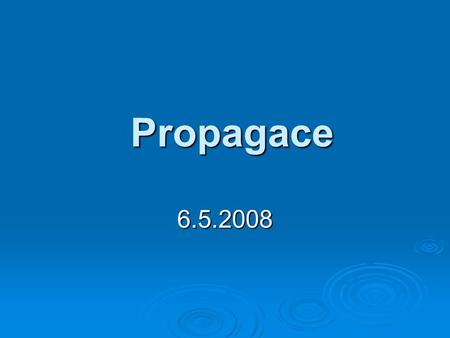Propagace 6.5.2008.