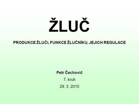 PRODUKCE ŽLUČI, FUNKCE ŽLUČNÍKU, JEJICH REGULACE