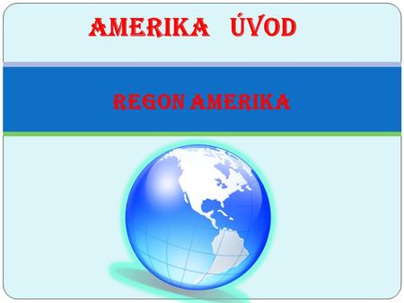 AMERIKA ÚVOD REGON AMERIKA.