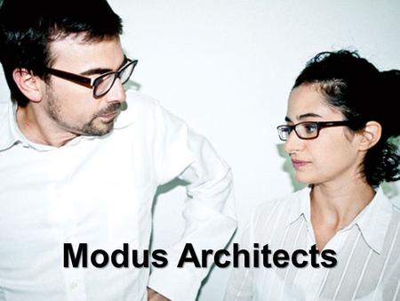 Modus Architects. Zakladatelé Sandy Attia a Matteo Scagnol V roce 2000 založeno poté, co dokončili své studium na Harvardově univerzitě Heterogenní přístup.