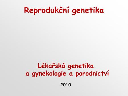 Lékařská genetika a gynekologie a porodnictví 2010