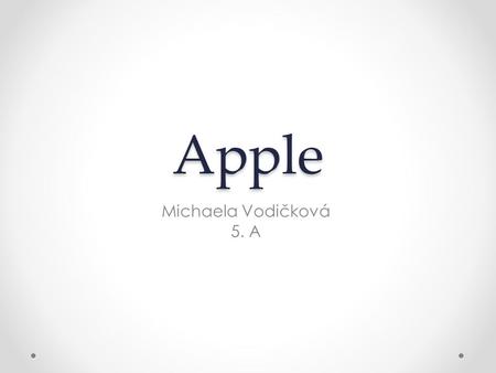 Apple Michaela Vodičková 5. A.
