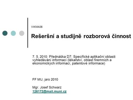 VIKMA06 Rešeršní a studijně rozborová činnost