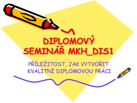 DIPLOMOVÝ SEMINÁŘ MKH_DIS1