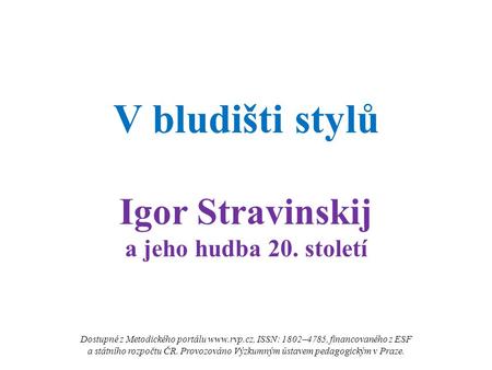V bludišti stylů Igor Stravinskij a jeho hudba 20. století