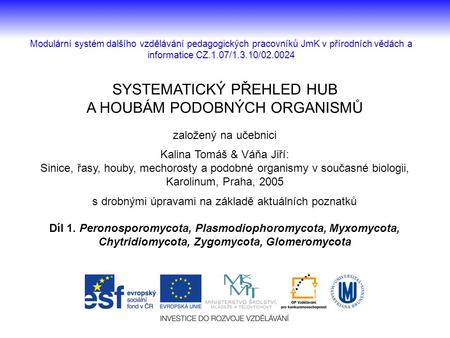 SYSTEMATICKÝ PŘEHLED HUB A HOUBÁM PODOBNÝCH ORGANISMŮ